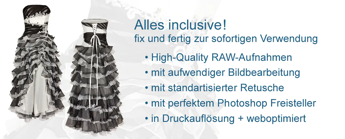 Alles inclusive! fix und fertig zur sofortigen Verwendung High-Quality RAW Aufnahmen mit aufwendiger Bildbearbeitung mit standardisierter Retusche mit perfektem Photoshop Freisteller in Druckauflösung und weboptimiert Alles inclusive! fix und fertig zur sofortigen Verwendung High-Quality RAW Aufnahmen mit aufwendiger Bildbearbeitung mit standardisierter Retusche mit perfektem Photoshop Freisteller in Druckauflösung und weboptimiert